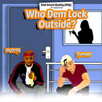 Who Dem Lock Outside by Cumber (feat.) JayDrillz